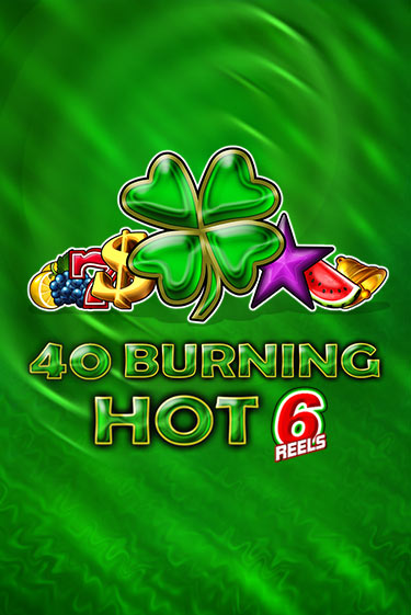40 Burning Hot 6 Reels - играть онлайн | Казино GMSlots бесплатно без регистрации