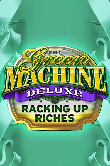 The Green Machine Deluxe Racking Up Riches - играть онлайн | Казино GMSlots бесплатно без регистрации